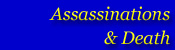 Assassinations and Death